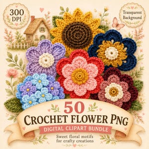 May include: A digital clipart bundle featuring 50 crochet flower PNG images. The graphic displays various colorful crocheted flowers, including a sunflower, blue, pink, and purple blossoms, with text reading 50 CROCHET FLOWER PNG DIGITAL CLIPART BUNDLE.
