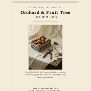 May include: A printable analog season log titled Orchard & Fruit Tree SEASON LOG. The document features text including A HOUSE BRAND OF CONFLUENCE MEDIA GROUP, THE ALMANAC HOUSE, and a description of a working log for trees, pruning, and picking.
