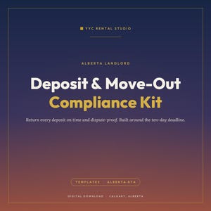 Puede incluir: Un documento digital titulado Deposit & Move-Out Compliance Kit para propietarios en Alberta. El texto incluye YYC Rental Studio, Alberta Landlord y el eslogan Return every deposit on time and dispute-proof. Built around the ten-day deadline.