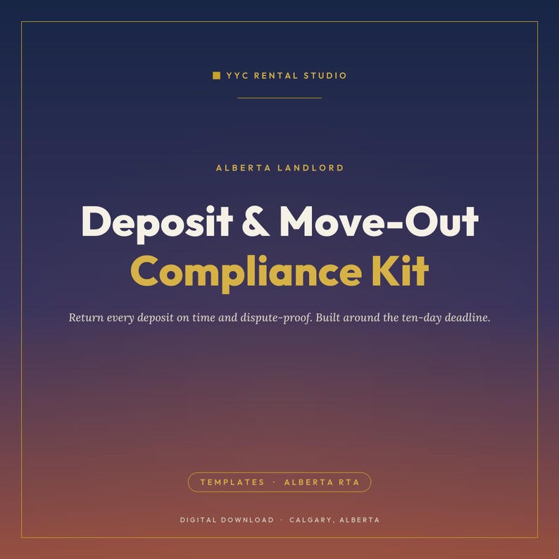May include: A digital document titled Deposit & Move-Out Compliance Kit for Alberta landlords. The text includes YYC Rental Studio, Alberta Landlord, and the tagline Return every deposit on time and dispute-proof. Built around the ten-day deadline.