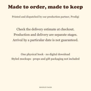 Made to order: printed and dispatched by Prodigi, one physical book with no digital download. Props and gift packaging are not included.