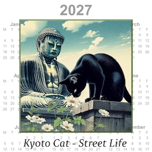 May include: A 2027 wall calendar titled Kyoto Cat - Street Life featuring an illustration of a black cat perched on a stone wall near a large Buddha statue and white flowers against a blue sky with clouds. The calendar grid displays months.