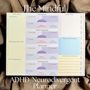 May include: A daily planner sheet titled The Mindful ADHD/Neurodivergent Planner. The layout includes sections for Brain Dump, Morning Focus, Mid-Day Momentum, Afternoon Flow, Evening Wrap-Up, Quick Wins, Prep For The Next Day, and Dopamine Menu & Rewards.
