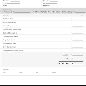 May include: A black and white roofing estimate form featuring sections for client details, property information, and a list of services including roof inspection, shingle replacement, and repairs. The document includes fields for pricing, tax, and total due.