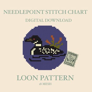 May include: A needlepoint stitch chart digital download featuring a loon pattern on 18 mesh. The design shows a black and white loon swimming on dark blue water with green reeds. Text reads: NEEDLEPOINT STITCH CHART, DIGITAL DOWNLOAD, LOON PATTERN, 18 MESH, SLOW PACED STITCHING.