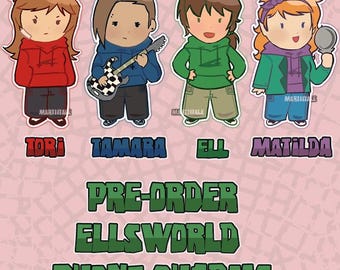 May include: Four cartoon character stickers labeled Tori, Tamara, Ell, and Matilda. Tori wears a red hoodie, Tamara a blue hoodie with a guitar, Ell a green hoodie, and Matilda a green jacket with a mirror. Text reads PRE-ORDER ELLSWORLD PHONE CHARMS.