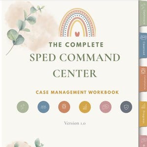 May include: A digital workbook titled The Complete Sped Command Center Case Management Workbook Version 1.0. The cover features a rainbow graphic, watercolor eucalyptus leaves, and six circular icons. Side tabs are labeled Dashboard, Caseload, Compliance, Progress, Behavior, and Services.