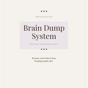Puede incluir: Un documento blanco titulado ADHD Nurse Survival Kit con el texto Brain Dump System en un recuadro morado claro. Debajo, el texto dice Shift Priorities, Quick Reminders, Parking Lot y Because your brain is busy keeping people alive.