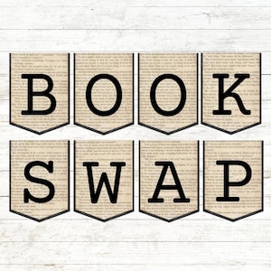 May include: A banner consisting of eight pennants, each featuring a page from a vintage book as a background. Large, bold, black capital letters are printed on each pennant, spelling out the words BOOK SWAP in two rows of four pennants each.