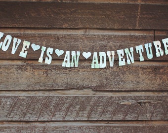 Love Is An Adventure Banner, Made from Map pages, Paper Garland, Wedding Decoration, Engagement Party