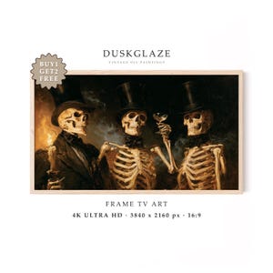 May include: A framed digital artwork titled DUSKGLAZE VINTAGE OIL PAINTINGS featuring three skeletons in top hats and formal attire. One holds a lit candle, another a glass. Text includes BUY 1 GET 2 FREE, FRAME TV ART, 4K ULTRA HD, 3840 x 2160 px, 16:9.