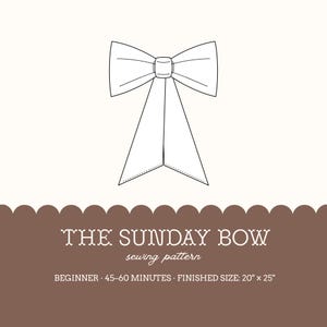 May include: A black and white line drawing of a bow with two long tails. The text reads: THE SUNDAY BOW sewing pattern, BEGINNER, 45-60 MINUTES, FINISHED SIZE: 20" x 25". The design is centered on a cream background with a brown scalloped border.