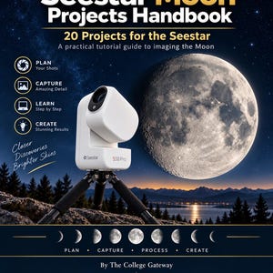 May include: The Seestar Moon Projects Handbook features a white Seestar S50 Pro telescope on a tripod against a night sky with a large moon. The cover includes the text: Seestar Moon Projects Handbook, 20 Projects for the Seestar, A practical tutorial guide to imaging the Moon, and By The College Gateway.