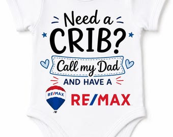Need A Crib? Call my Dad or Mom Realtor Remax Baby Bodysuit
