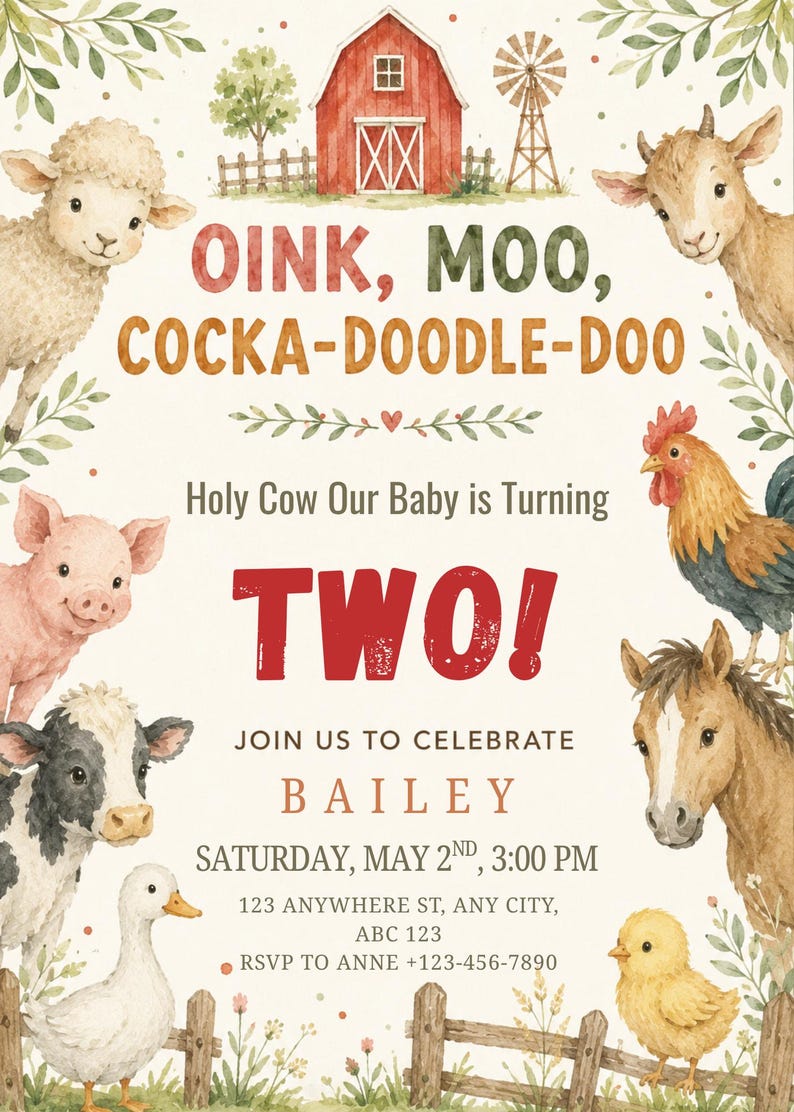 May include: A farm-themed birthday invitation featuring a red barn, windmill, and various animals including a sheep, pig, cow, duck, rooster, horse, and chick. Text reads: OINK, MOO, COCKA-DOODLE-DOO, Holy Cow Our Baby is Turning TWO!, JOIN US TO CELEBRATE BAILEY, SATURDAY, MAY 2ND, 3:00 PM, 123 ANYWHERE ST, ANY CITY, ABC 123, RSVP TO ANNE +123-456-7890.