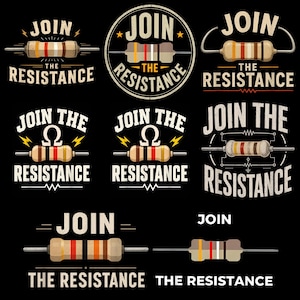 May include: A collection of eight graphic designs featuring electronic resistors with colored bands and the text JOIN THE RESISTANCE. The designs incorporate various typography styles, circuit symbols, and lightning bolts on a black background.