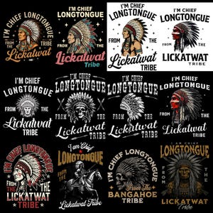 May include: A collection of twelve graphic designs featuring illustrations of individuals in traditional feathered headdresses, skulls, and a person on horseback. Each design includes the text I'M CHIEF LONGTONGUE FROM THE LICKATWAT TRIBE.