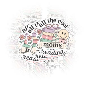 May include: A die-cut sticker featuring a stack of pastel-colored books topped with pink glasses and a smiling face icon next to a coffee mug. A flower stem grows from the side, and a banner displays the text: all the cool moms are reading.