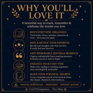 May include: A dark blue informational graphic with gold text and icons. The header reads WHY YOU'LL LOVE IT. Five sections detail features: KEEP EVERYTHING ORGANIZED, RATE & REVIEW YOUR FAVORITES, SAVE MEMORABLE QUOTES & MOMENTS, ENHANCE YOUR COZY TIME, and BUILD YOUR PERSONAL ARCHIVE. Bottom text includes DIGITAL DOWNLOAD, PRINTABLE, INSTANT ACCESS, and CozyTVCompanion Etsy Shop.