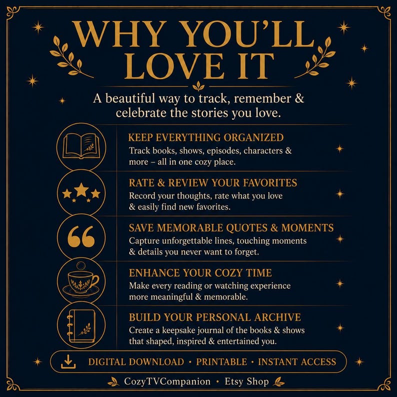 May include: A dark blue informational graphic with gold text and icons. The header reads WHY YOU'LL LOVE IT. Five sections detail features: KEEP EVERYTHING ORGANIZED, RATE & REVIEW YOUR FAVORITES, SAVE MEMORABLE QUOTES & MOMENTS, ENHANCE YOUR COZY TIME, and BUILD YOUR PERSONAL ARCHIVE. Bottom text includes DIGITAL DOWNLOAD, PRINTABLE, INSTANT ACCESS, and CozyTVCompanion Etsy Shop.