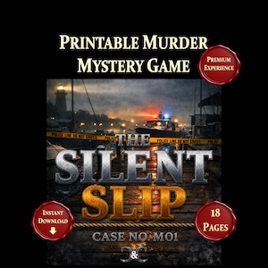 May include: A printable murder mystery game titled The Silent Slip, Case No. MO1. The graphic features a dark harbor scene with a police boat, yellow police line tape, and red wax-style seals labeled Premium Experience, Instant Download, and 18 Pages.
