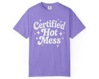 Certified Hot Mess Tee
