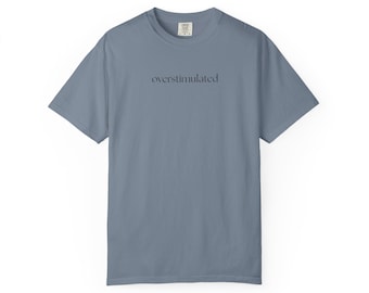 Overstimulated Tee