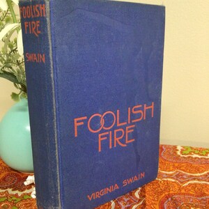 1929 Antique Book “Foolish Fire” By Virginia Swain First Edition