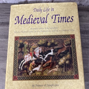 1990 Daily Life in Medieval Times - Hardcover By Francis & Joseph Gies