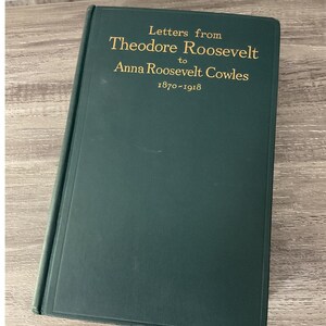 1924 Letters from Theodore Roosevelt to Anna Roosevelt Cowles 1870-1918