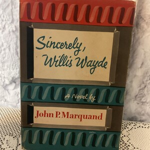 1955 Sincerely, Willis Wade Hardcover by John P. Marquand