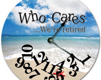 Retired Beach Clock: "Who Cares" Coastal Decor - 10.5" MDF Clock