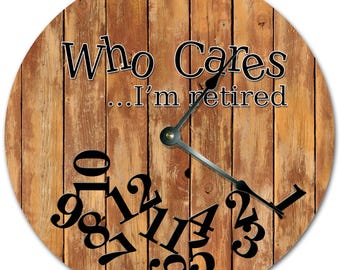 Funny Retirement Clock: "Who Cares I'm Retired" Wood Design - 10.5" Silent Clock