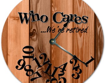 Who Cares We're Retired Clock - 10.5" Living Room Decor