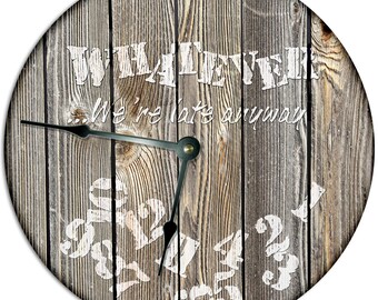 15" Rustic Wood Grain Wall Clock: "Whatever, We're Late Anyway"