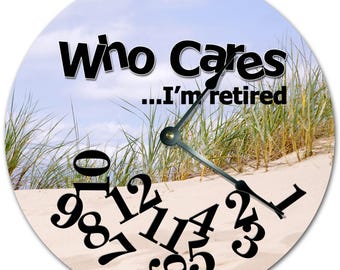 10.5" WHO CARES I'm RETIRED Grass On Sand Clock - Living Room Clock - Large 10.5" Wall Clock - Home Décor Clock - 7243