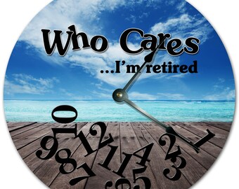 Who Cares I'm Retired Clock: 10.5" Seaside Living Room Decor