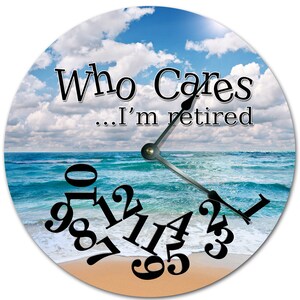 10.5" WHO CARES I'm RETIRED Beach Clock - Living Room Clock - Large 10.5" Wall Clock - Home Décor Clock - 7206