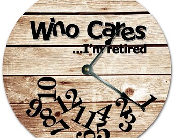Funny Retirement Clock: 'Who Cares I'm Retired' Wood Wall Decor (10.5")