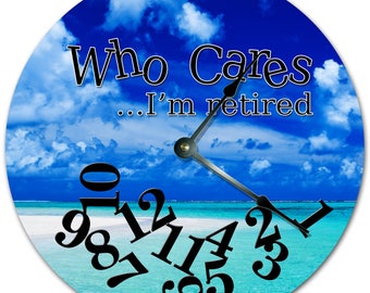 Who Cares I'm Retired Clock: 10.5" Living Room Decor