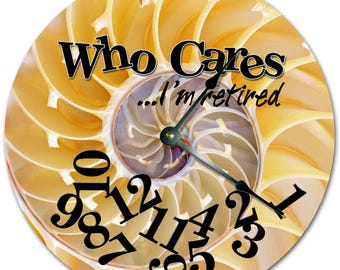 Nautilus Shell Clock: "Who Cares I'm Retired" Funny Retirement Gift