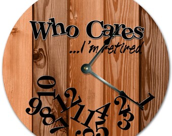 Funny Retirement Clock: 'Who Cares I'm Retired' Wood Wall Decor (10.5")