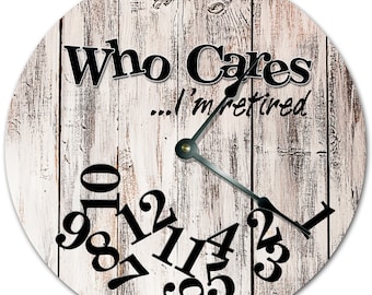 Who Cares I'm Retired Clock: 10.5" MDF Wood Retirement Gift