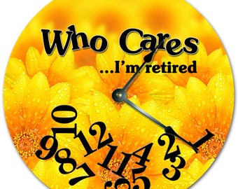 10.5" WHO CARES I'm RETIRED Flowers Clock - Living Room Clock - Large 10.5" Wall Clock - Home Décor Clock - 7230
