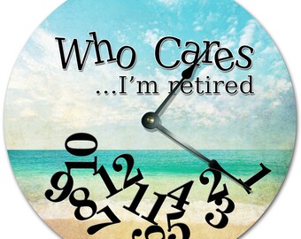 Who Cares I'm Retired Beach Clock - 10.5" Living Room Decor