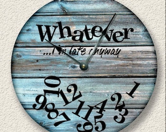 WHATEVER Im late anyway Wall Clock - Distressed Teal Board Print - Large 10.5" Wall Clock - Round Wall Clock - Cabin Clock - Home Decor