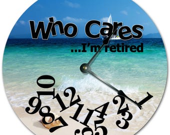 Who Cares I'm Retired Beach Clock - 10.5" Living Room Decor