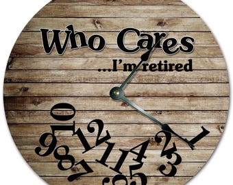 Who Cares I'm Retired Clock: 10.5" MDF Wood, Living Room Decor