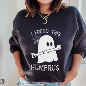 Halloween Sweatshirt Funny Ghost Sweatshirt Cute Halloween Sweater I Found This Humerus Halloween Pun Plus Size Sweater Doctor Nurse Sweats