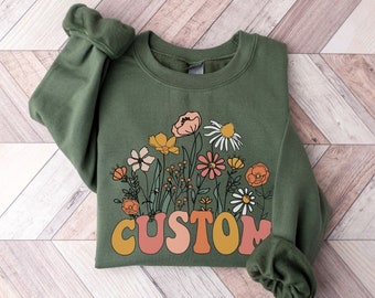 Wildflowers Custom Sweatshirt, Personalized Sweatshirt, Cute Custom Sweats for Women, Custom Printing, Personalized T Groovy Retro Gifts